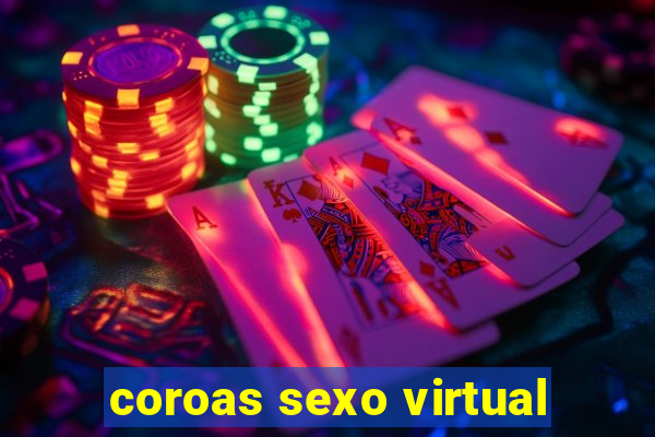 coroas sexo virtual